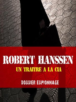 cover image of Un traître à la CIA, Les plus grandes affaires d'espionnage